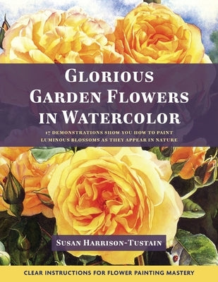 Glorious Garden Flowers in Watercolor Paperback Echo Point Books & Media