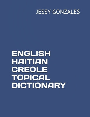 English Haitian Creole Topical Dictionary Paperback Independently Published