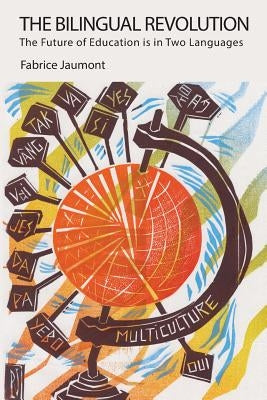The Bilingual Revolution: The Future of Education is in Two Languages Paperback Calec