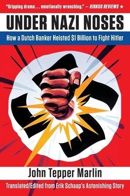 Under Nazi Noses: How a Dutch Banker Heisted $1 Billion to Fight Hitler Paperback Boissevain Books