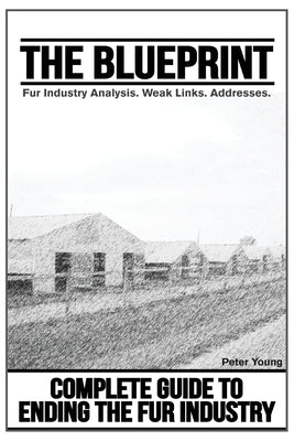 The Blueprint, Fur Farm List: Ending The Fur Industry, A Complete Guide For Animal Rights Activists Paperback Warcry Communications