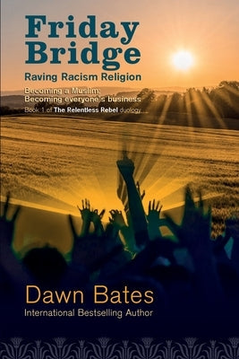 Friday Bridge: Becoming a Muslim; becoming everyone's business Paperback Dawn Publishing
