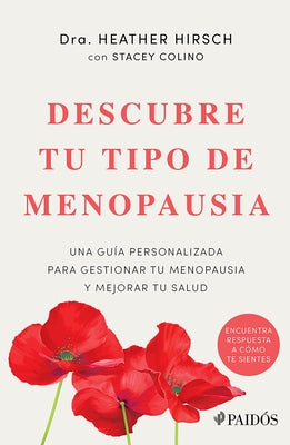 Descubre Tu Tipo de Menopausia: Una Guía Personalizada Para Gestionar Tu Menopausia Y Mejorar Tu Salud / Unlock Your Menopause Type by Hirsch, Heather