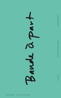 Bande À Part: On Independent Art Institutions Paperback Mousse Publishing