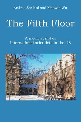 The Fifth Floor: A movie script of International scientists in the US Paperback Xlibris Us