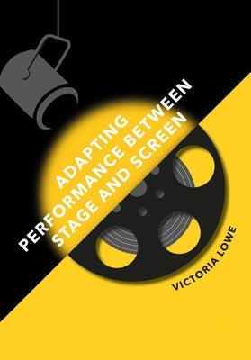 Adapting Performance Between Stage and Screen Paperback Intellect (UK)