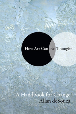 How Art Can Be Thought: A Handbook for Change Duke University Press