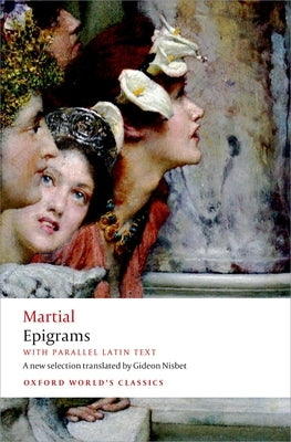 Epigrams: With Parallel Latin Text Paperback Oxford University Press, USA