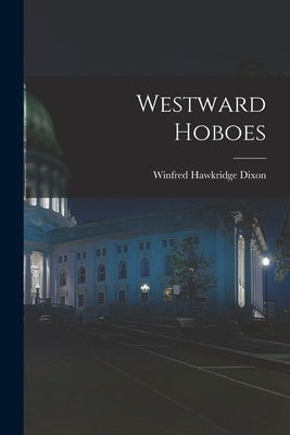 Westward Hoboes Paperback Legare Street Press