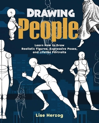 Drawing People: Learn How to Draw Realistic Figures, Expressive Poses, and Lifelike Portraits Paperback Ulysses Press