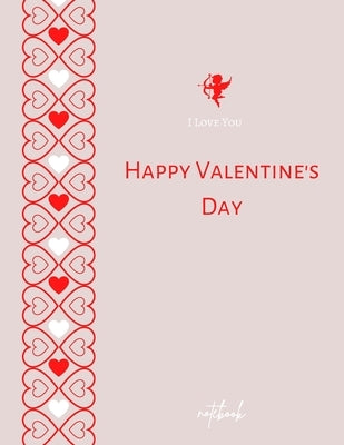 I Love You Happy Valentine's Day Notebook: Elegant Journal for Lover - Beautiful gift for her notebook happy valentine's day - 8,5"x11" Lined Paper Paperback Adina Tamiian