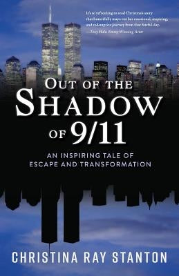 Out of the Shadow of 9/11: An Inspiring Tale of Escape and Transformation Paperback Loving All Nations Press