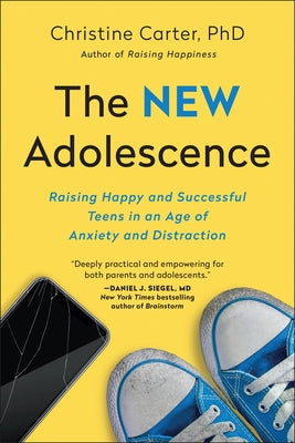 The New Adolescence: Raising Happy and Successful Teens in an Age of Anxiety and Distraction Paperback Benbella Books