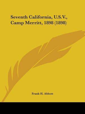 Seventh California, U.S.V., Camp Merritt, 1898 (1898) Paperback Kessinger Publishing