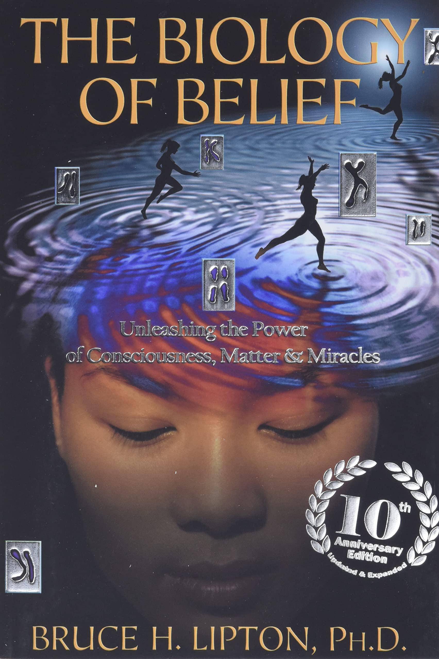 Biology of Belief: Unleashing the Power of Consciousness, Matter - Corrections Bookstore