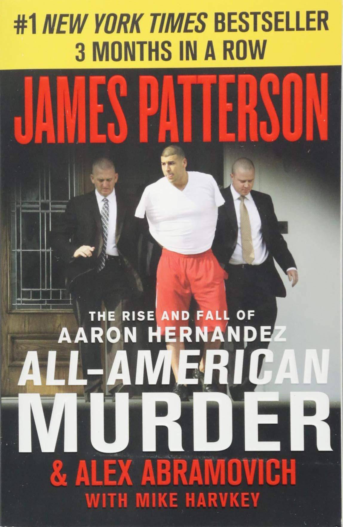 All-American Murder: The Rise and Fall of Aaron Hernandez, the S - Corrections Bookstore