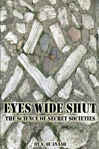 Eyes Wide Shut: The Science of Secret Societies Religion & Spirituality S. Quanaah