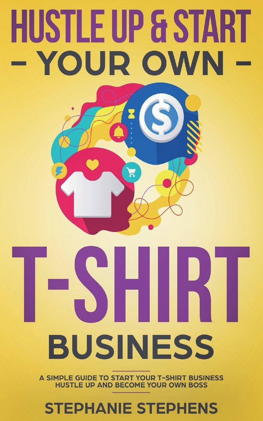 Hustle Up & Start Your Own T-Shirt Business - Corrections Bookstore