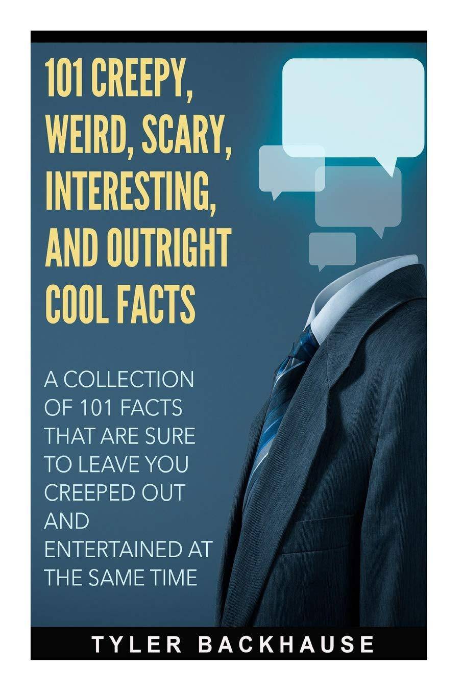 101 Creepy, Weird, Scary, Interesting, and Outright Cool Facts: - Corrections Bookstore